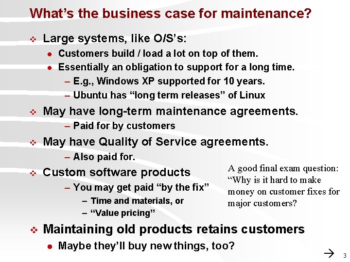 What’s the business case for maintenance? v Large systems, like O/S’s: l l v