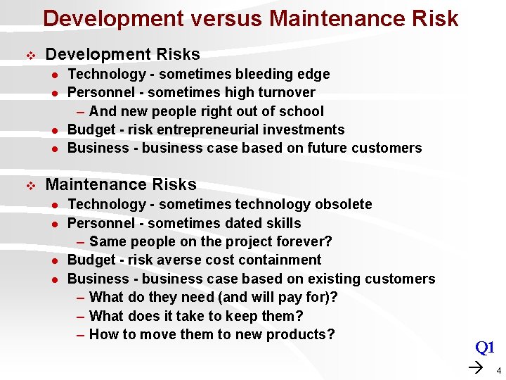 Development versus Maintenance Risk v Development Risks l l v Technology - sometimes bleeding