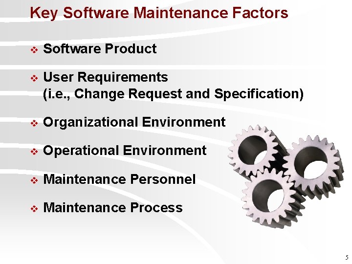 Key Software Maintenance Factors v Software Product v User Requirements (i. e. , Change