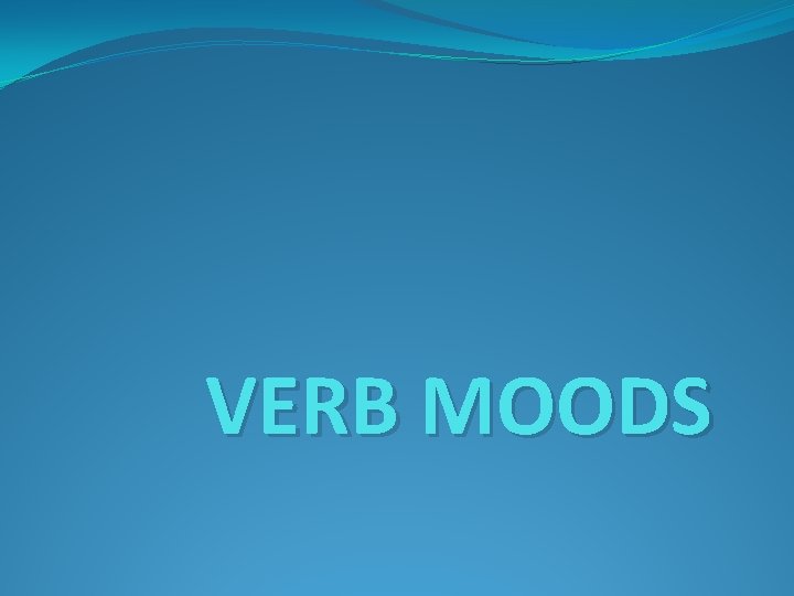 VERB MOODS 