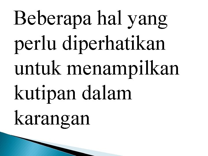 Beberapa hal yang perlu diperhatikan untuk menampilkan kutipan dalam karangan 