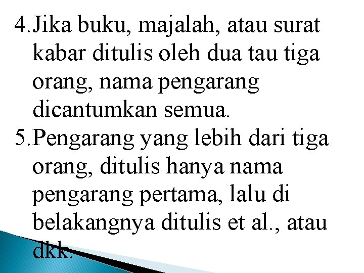 4. Jika buku, majalah, atau surat kabar ditulis oleh dua tau tiga orang, nama