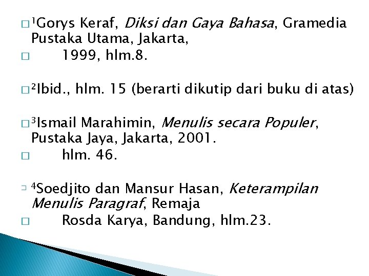 Keraf, Diksi dan Gaya Bahasa, Gramedia Pustaka Utama, Jakarta, � 1999, hlm. 8. �