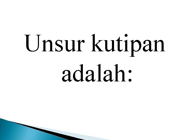 Unsur kutipan adalah: 