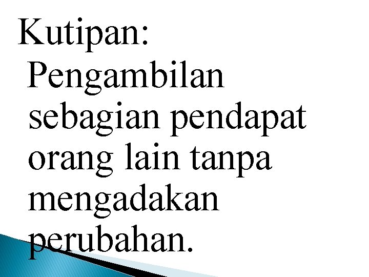 Kutipan: Pengambilan sebagian pendapat orang lain tanpa mengadakan perubahan. 