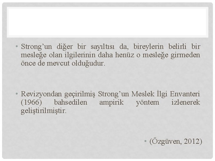  • Strong’un diğer bir sayıltısı da, bireylerin belirli bir mesleğe olan ilgilerinin daha