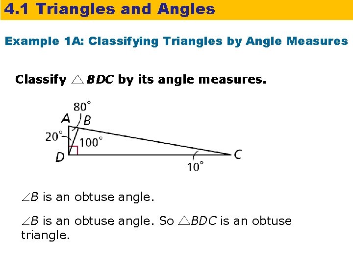 4. 1 Triangles and Angles Example 1 A: Classifying Triangles by Angle Measures Classify