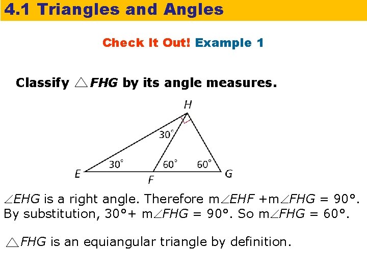 4. 1 Triangles and Angles Check It Out! Example 1 Classify FHG by its