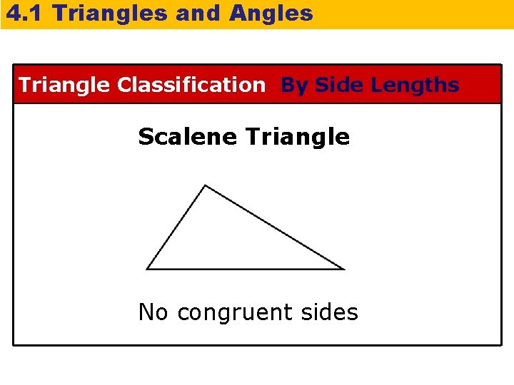 4. 1 Triangles and Angles Triangle Classification By Side Lengths Scalene Triangle No congruent
