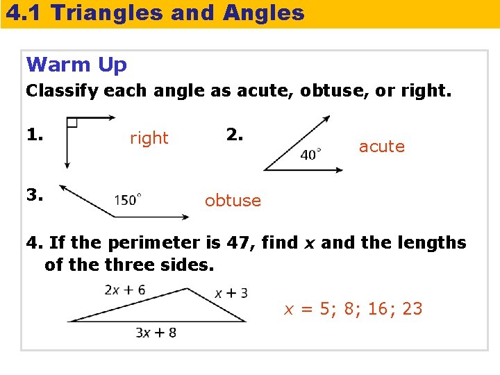 4. 1 Triangles and Angles Warm Up Classify each angle as acute, obtuse, or