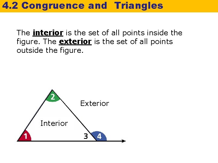 4. 2 Congruence and Triangles The interior is the set of all points inside