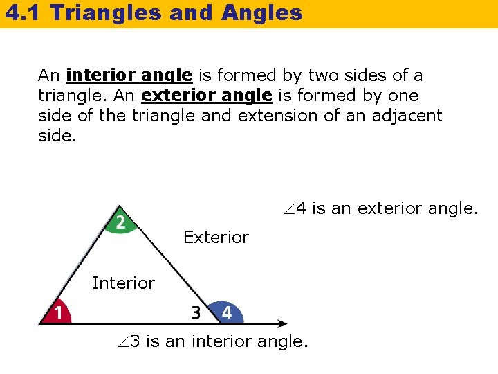4. 1 Triangles and Angles An interior angle is formed by two sides of