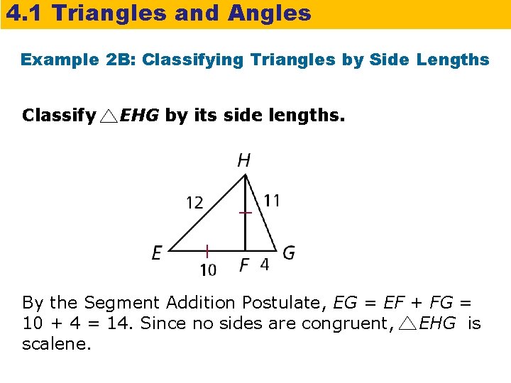 4. 1 Triangles and Angles Example 2 B: Classifying Triangles by Side Lengths Classify