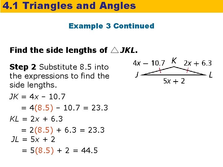 4. 1 Triangles and Angles Example 3 Continued Find the side lengths of Step