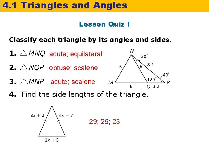 4. 1 Triangles and Angles Lesson Quiz I Classify each triangle by its angles