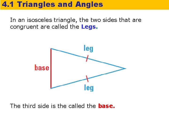 4. 1 Triangles and Angles In an isosceles triangle, the two sides that are