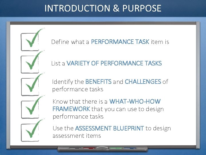 INTRODUCTION & PURPOSE Define what a PERFORMANCE TASK item is List a VARIETY OF