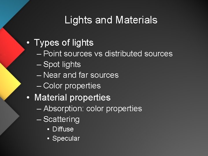 Lights and Materials • Types of lights – Point sources vs distributed sources –