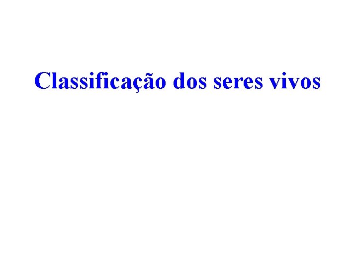 Classificação dos seres vivos 