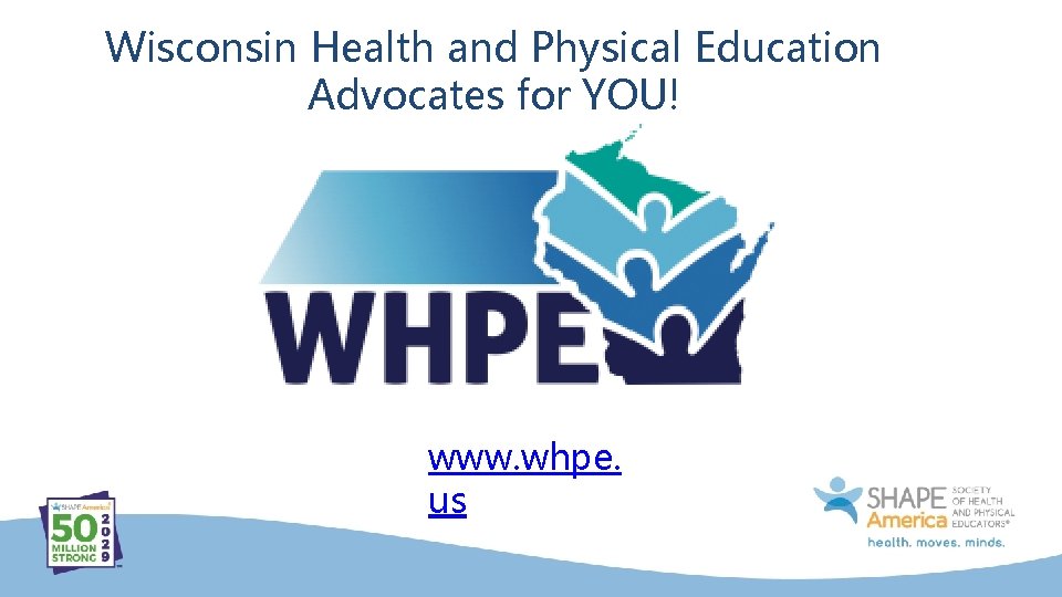 Wisconsin Health and Physical Education Advocates for YOU! www. whpe. us 
