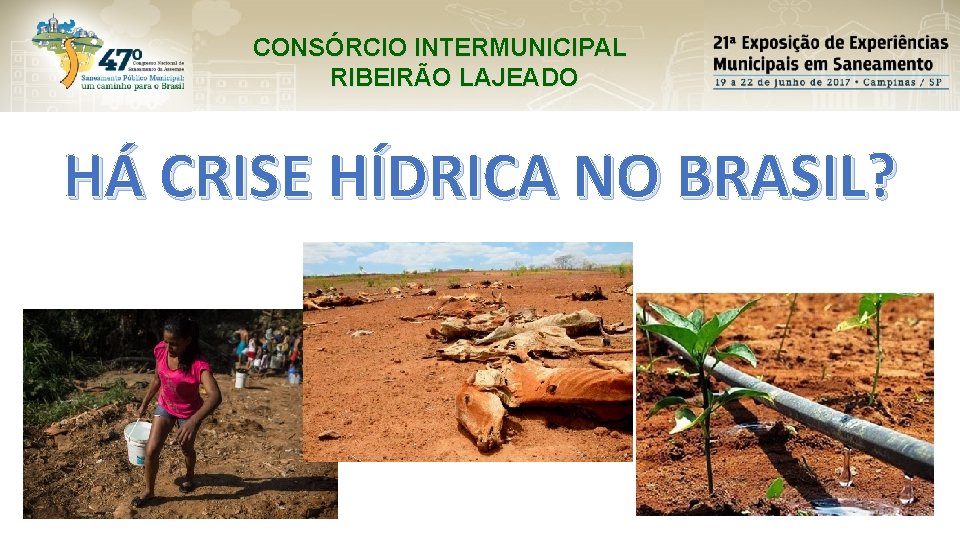 CONSÓRCIO INTERMUNICIPAL RIBEIRÃO LAJEADO HÁ CRISE HÍDRICA NO BRASIL? 