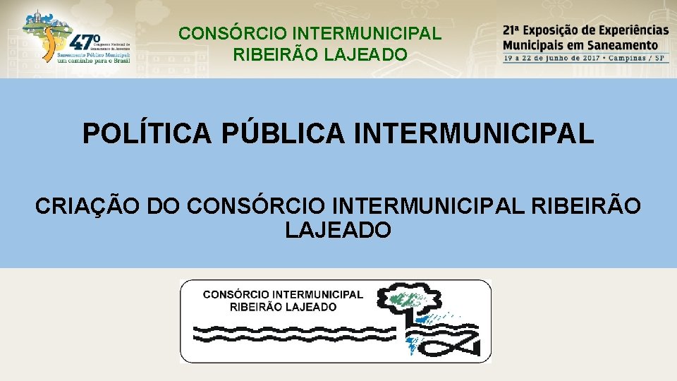 CONSÓRCIO INTERMUNICIPAL RIBEIRÃO LAJEADO POLÍTICA PÚBLICA INTERMUNICIPAL CRIAÇÃO DO CONSÓRCIO INTERMUNICIPAL RIBEIRÃO LAJEADO 