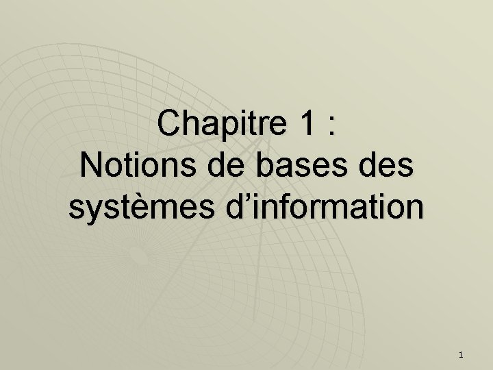 Chapitre 1 : Notions de bases des systèmes d’information 1 