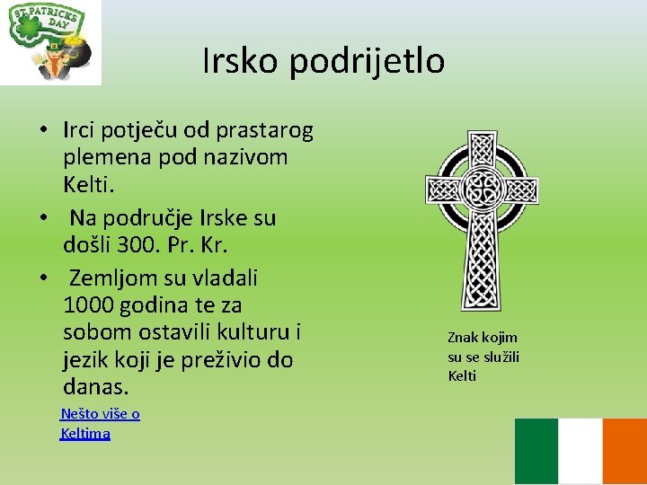 Irsko podrijetlo • Irci potječu od prastarog plemena pod nazivom Kelti. • Na područje