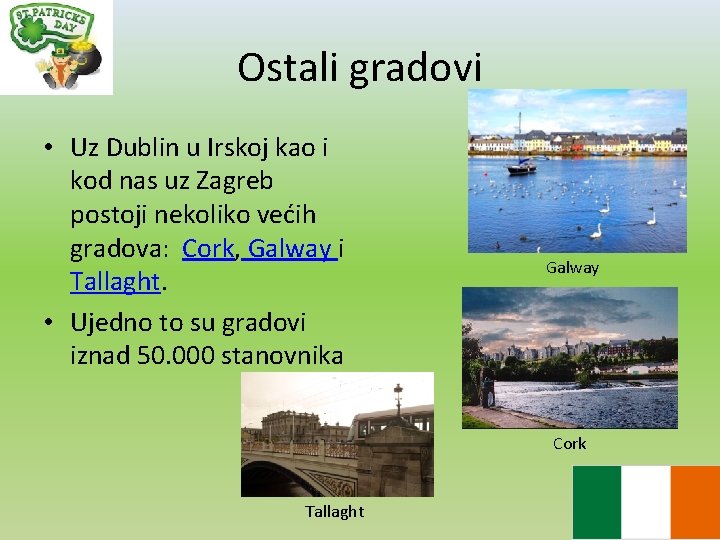 Ostali gradovi • Uz Dublin u Irskoj kao i kod nas uz Zagreb postoji