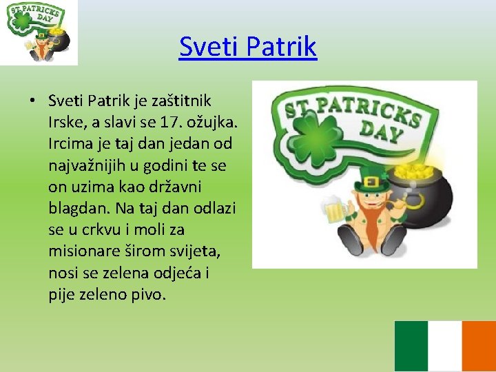 Sveti Patrik • Sveti Patrik je zaštitnik Irske, a slavi se 17. ožujka. Ircima