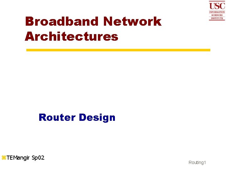 Broadband Network Architectures Router Design z. TEMangir Sp 02 Routing 1 