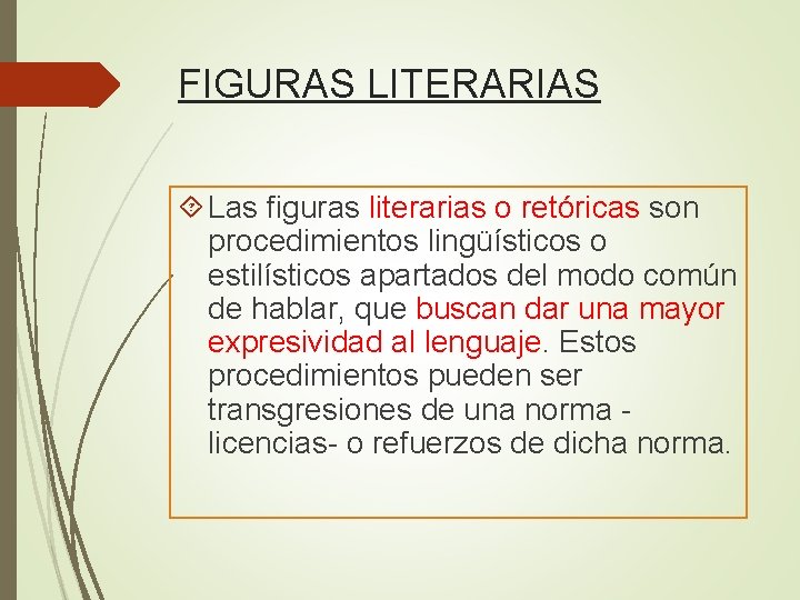 FIGURAS LITERARIAS Las figuras literarias o retóricas son procedimientos lingüísticos o estilísticos apartados del