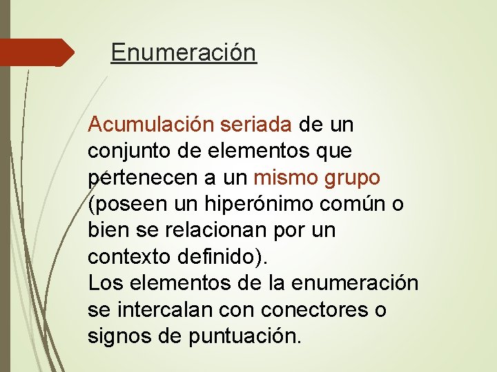 Enumeración Acumulación seriada de un conjunto de elementos que pertenecen a un mismo grupo