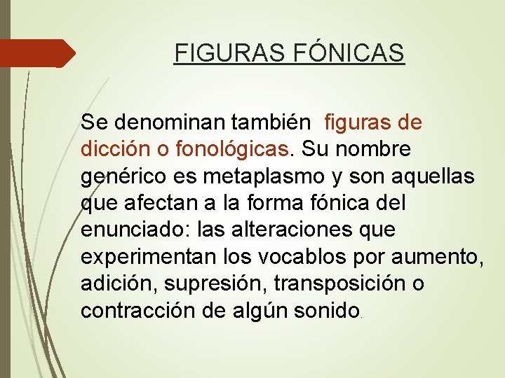 FIGURAS FÓNICAS Se denominan también figuras de dicción o fonológicas. Su nombre genérico es