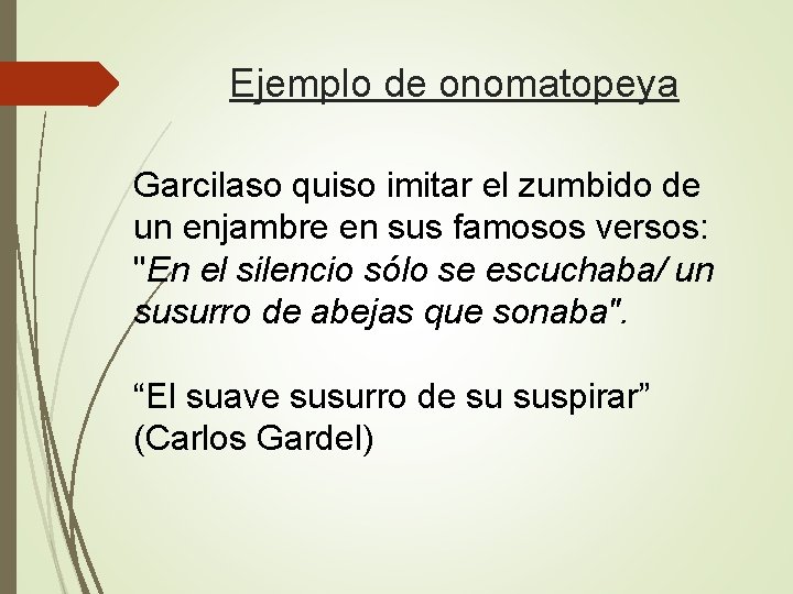 Ejemplo de onomatopeya Garcilaso quiso imitar el zumbido de un enjambre en sus famosos