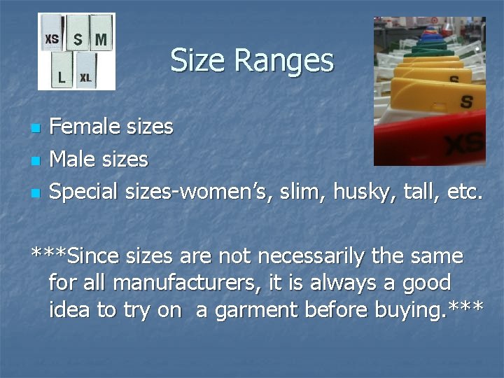 Size Ranges n n n Female sizes Male sizes Special sizes-women’s, slim, husky, tall,