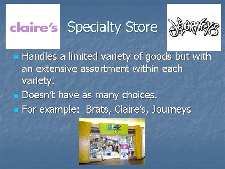 Specialty Store n n n Handles a limited variety of goods but with an