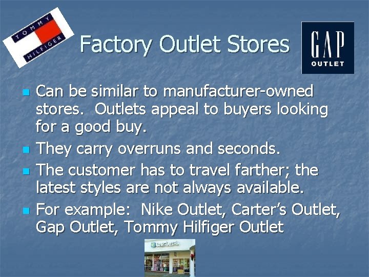 Factory Outlet Stores n n Can be similar to manufacturer-owned stores. Outlets appeal to