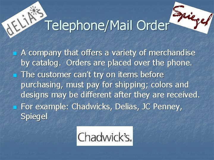 Telephone/Mail Order n n n A company that offers a variety of merchandise by