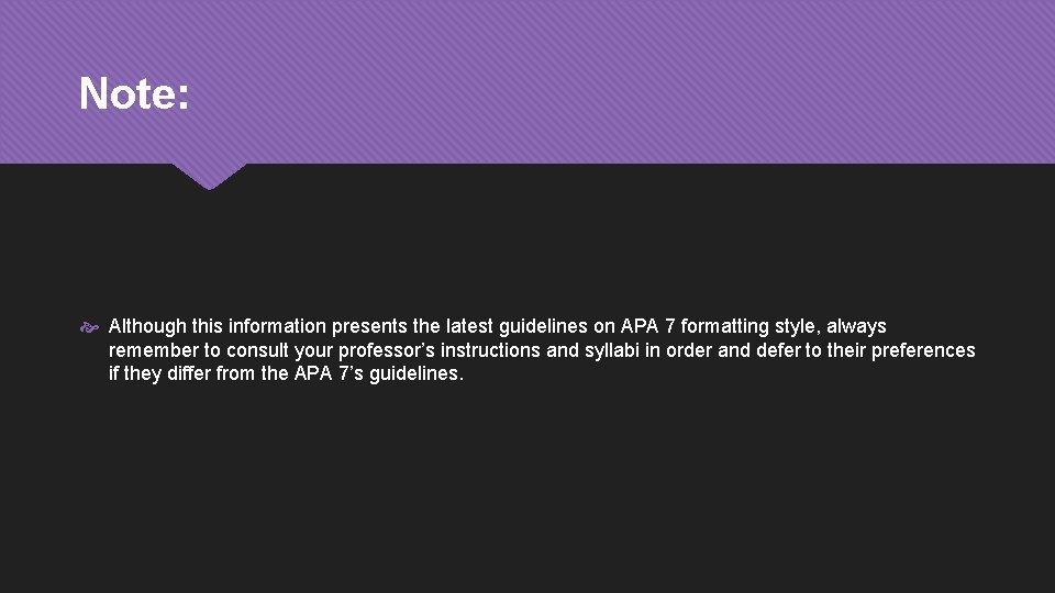 Note: Although this information presents the latest guidelines on APA 7 formatting style, always