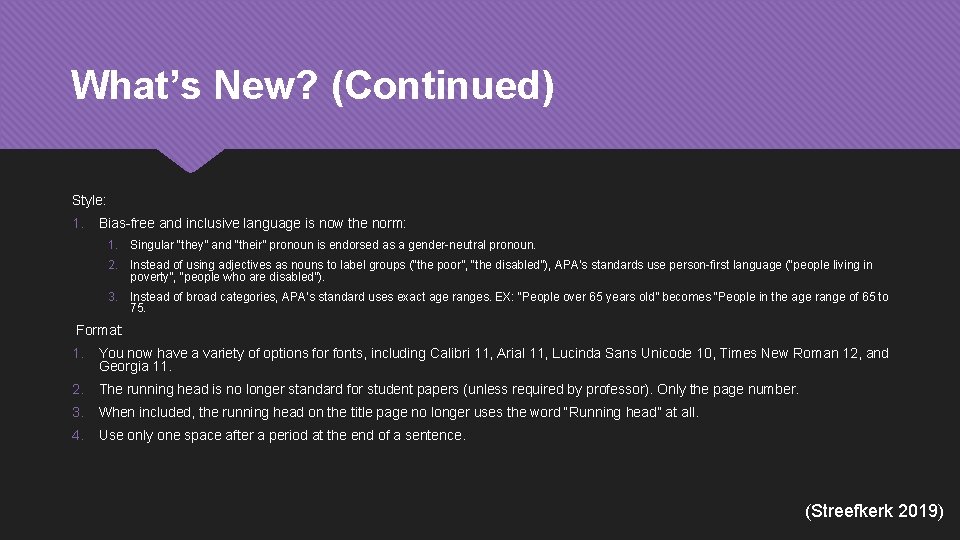 What’s New? (Continued) Style: 1. Bias-free and inclusive language is now the norm: 1.