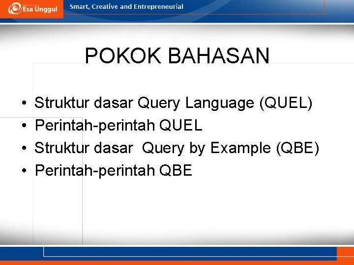 POKOK BAHASAN • • Struktur dasar Query Language (QUEL) Perintah-perintah QUEL Struktur dasar Query