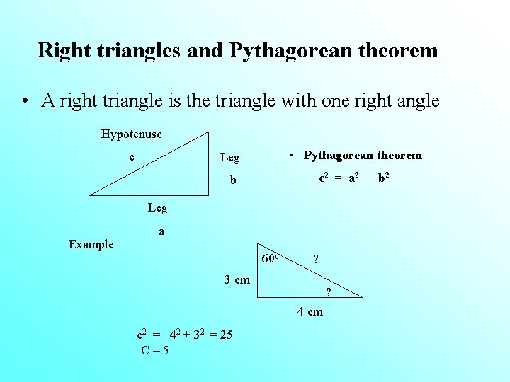 Right triangles and Pythagorean theorem • A right triangle is the triangle with one