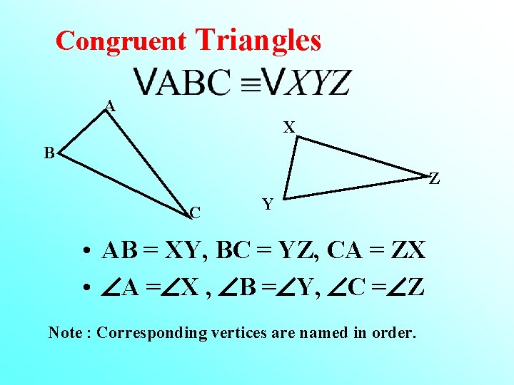 Congruent Triangles A X B Z C Y • AB = XY, BC =