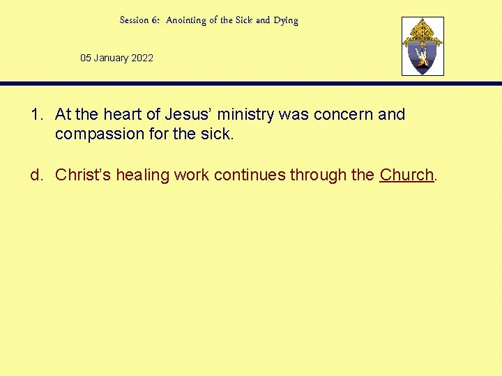 Session 6: Anointing of the Sick and Dying 05 January 2022 1. At the