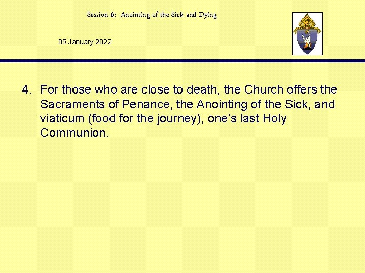 Session 6: Anointing of the Sick and Dying 05 January 2022 4. For those