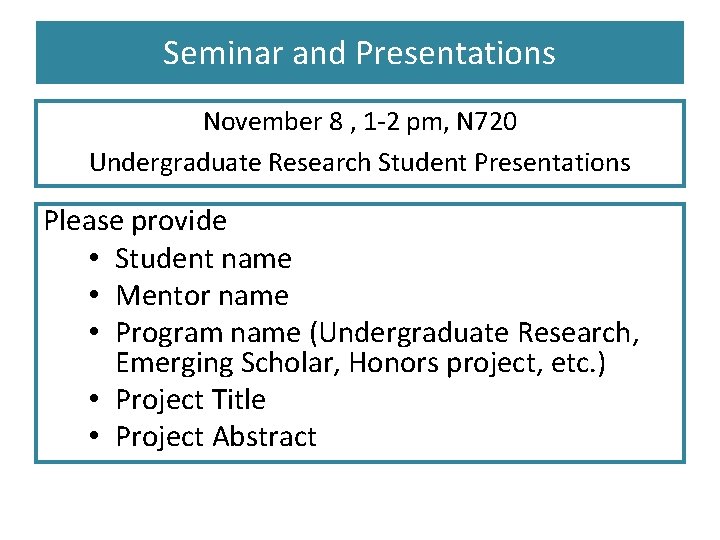 Seminar and Presentations November 8 , 1 -2 pm, N 720 Undergraduate Research Student