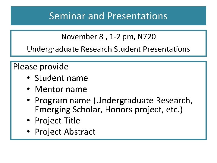 Seminar and Presentations November 8 , 1 -2 pm, N 720 Undergraduate Research Student