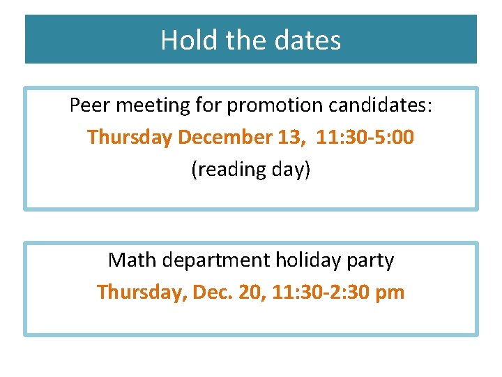Hold the dates Peer meeting for promotion candidates: Thursday December 13, 11: 30 -5: