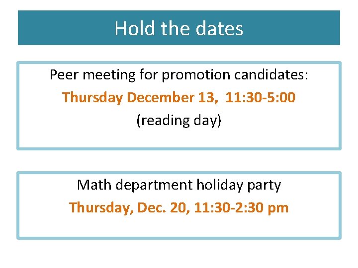 Hold the dates Peer meeting for promotion candidates: Thursday December 13, 11: 30 -5: